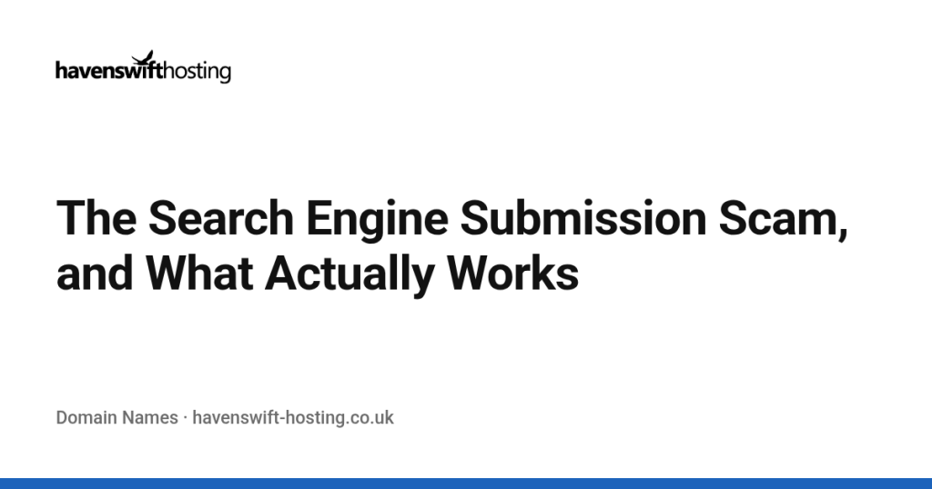 The Search Engine Submission Scam, and What Actually Works