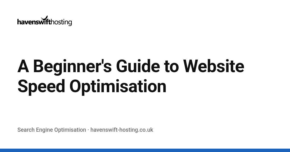 A Beginner's Guide to Website Speed Optimisation
