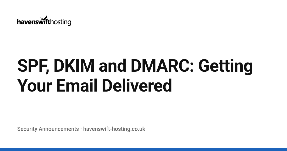 SPF, DKIM and DMARC: Getting Your Email Delivered