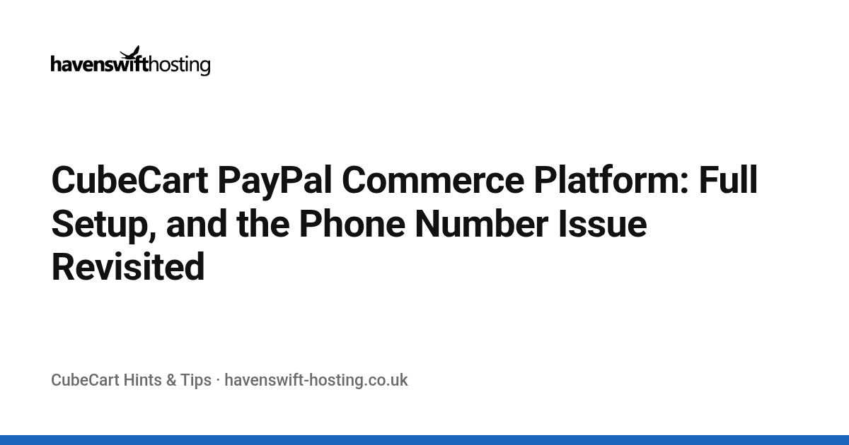 CubeCart PayPal Commerce Platform: Full Setup, and the Phone Number Issue Revisited