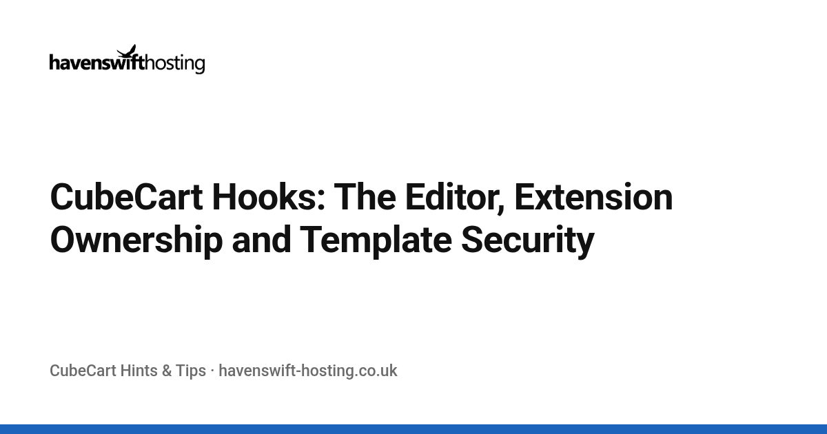 CubeCart Hooks: The Editor, Extension Ownership and Template Security