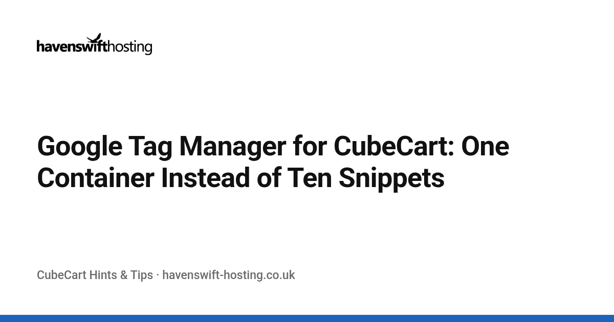 Google Tag Manager for CubeCart: One Container Instead of Ten Snippets