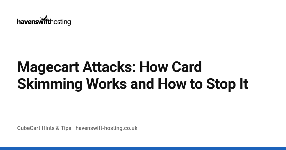 Magecart Attacks: How Card Skimming Works and How to Stop It