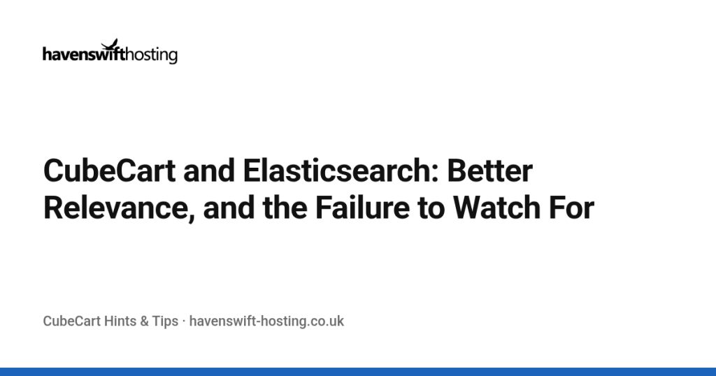 CubeCart and Elasticsearch: Better Relevance, and the Failure to Watch For