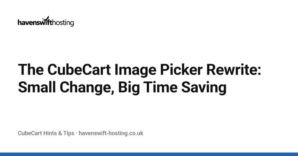 The CubeCart Image Picker Rewrite: Small Change, Big Time Saving