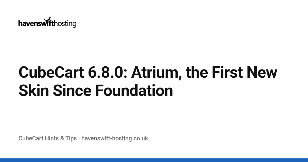 CubeCart 6.8.0: Atrium, the First New Skin Since Foundation