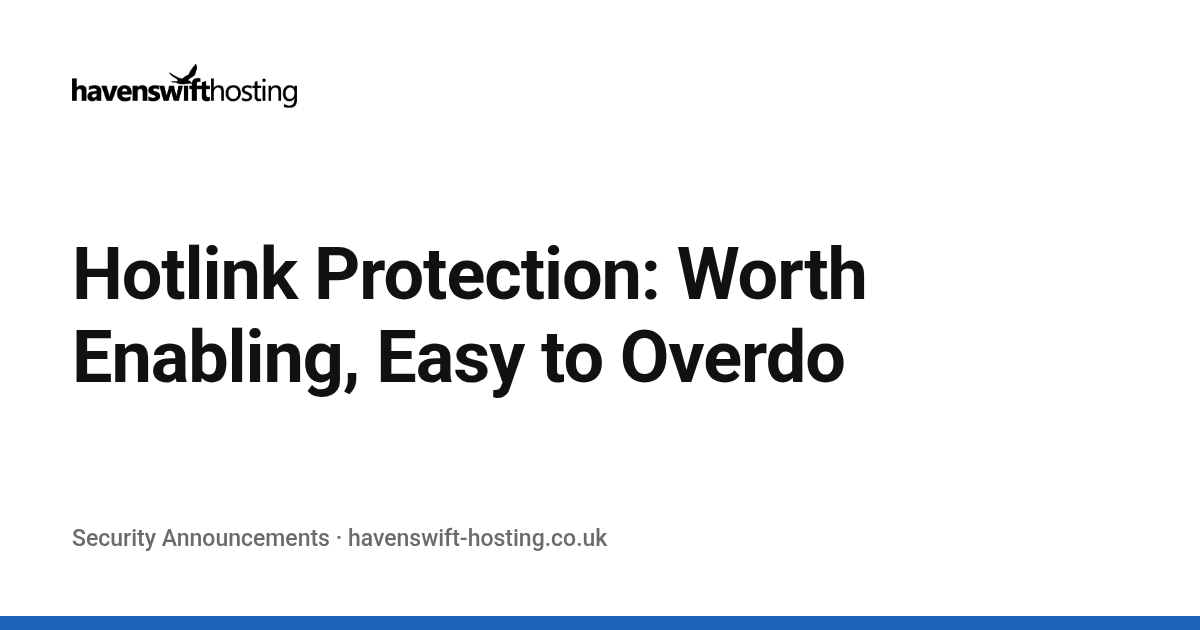 Hotlink Protection: Worth Enabling, Easy to Overdo