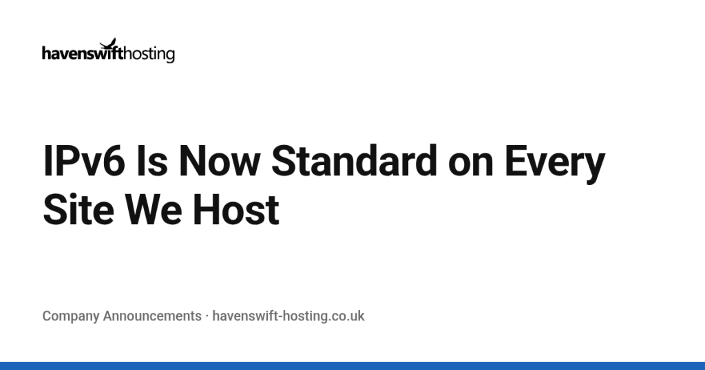 IPv6 Is Now Standard on Every Site We Host