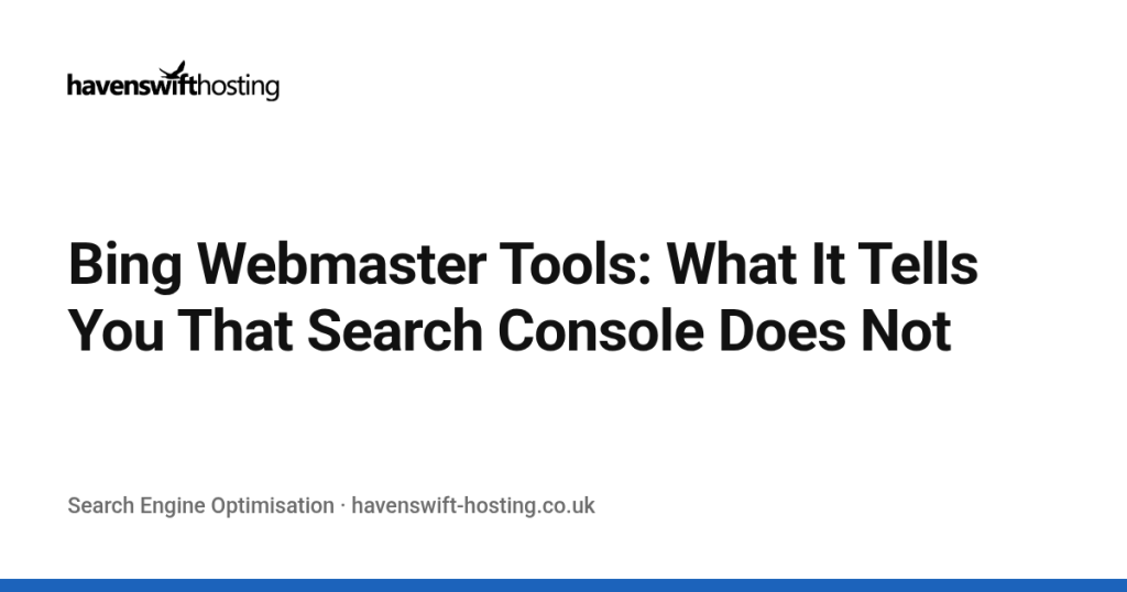 Bing Webmaster Tools: What It Tells You That Search Console Does Not
