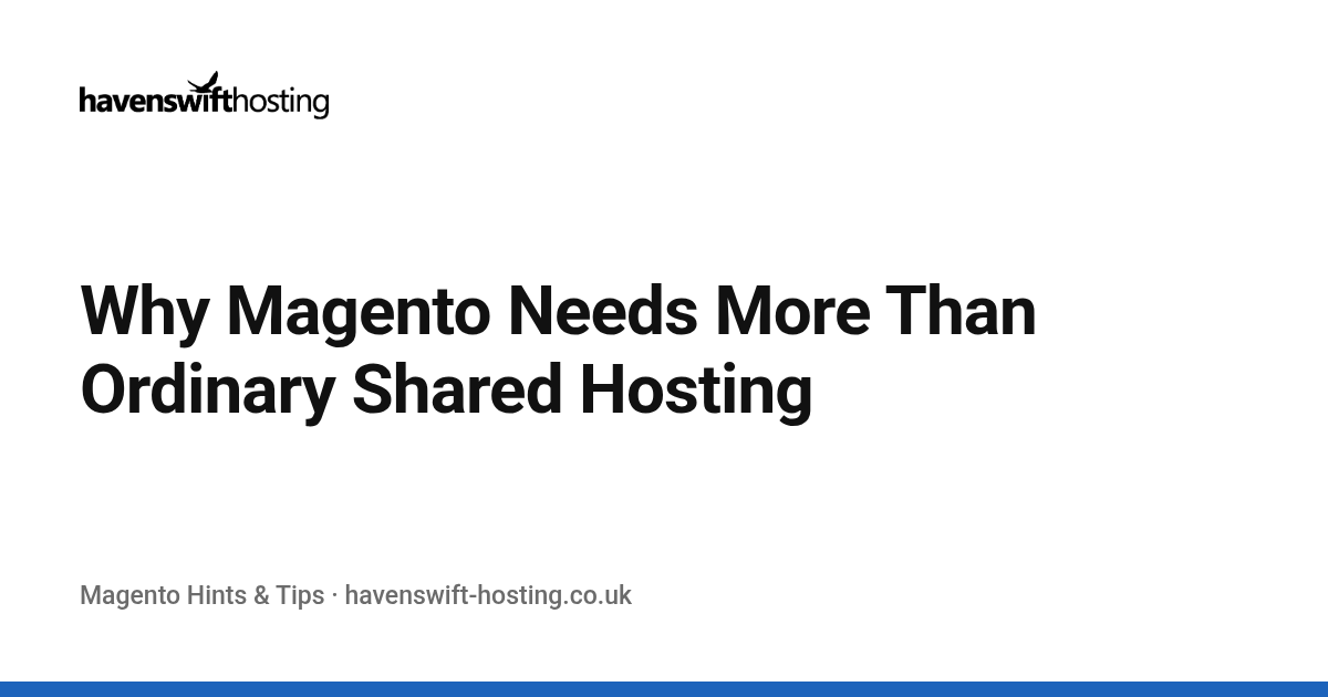 Why Magento Needs More Than Ordinary Shared Hosting
