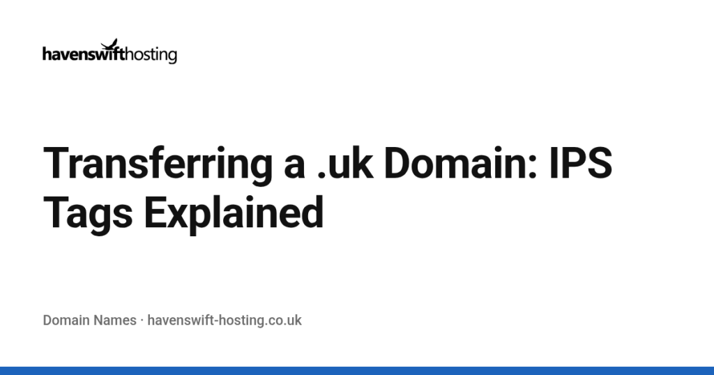 Transferring a .uk Domain: IPS Tags Explained