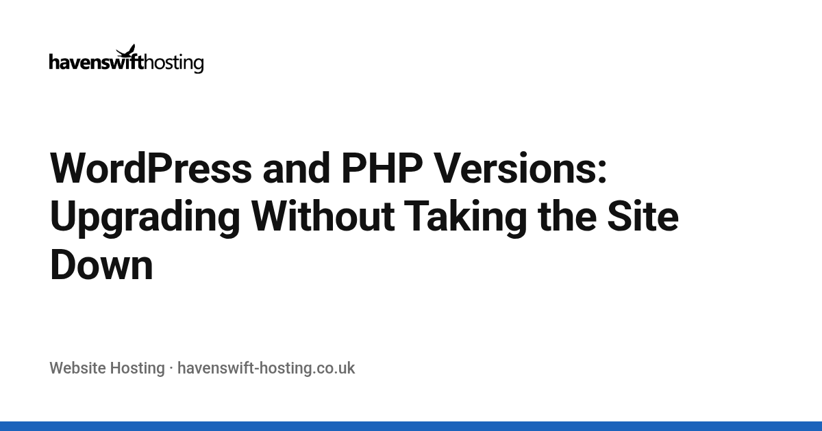 WordPress and PHP Versions: Upgrading Without Taking the Site Down