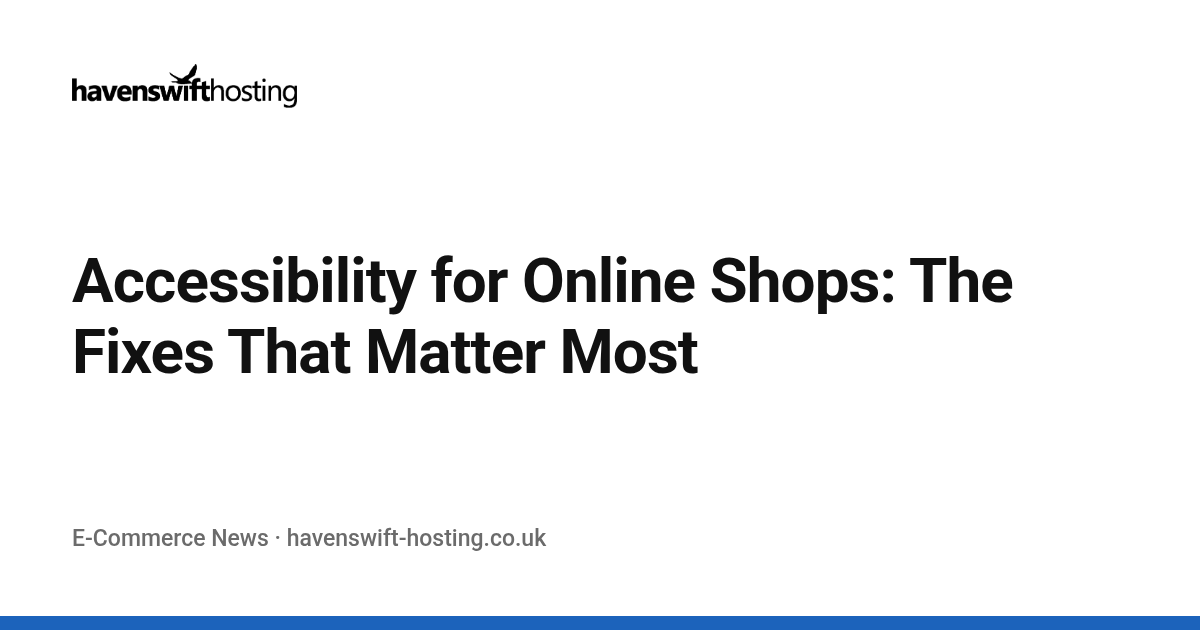 Accessibility for Online Shops: The Fixes That Matter Most