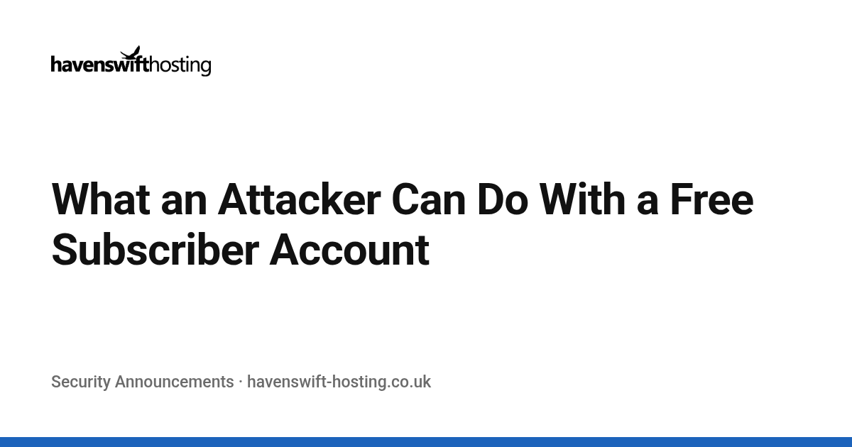 What an Attacker Can Do With a Free Subscriber Account