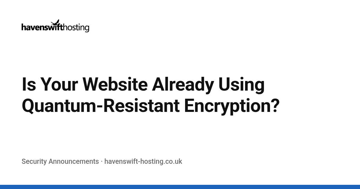 Is Your Website Already Using Quantum-Resistant Encryption?