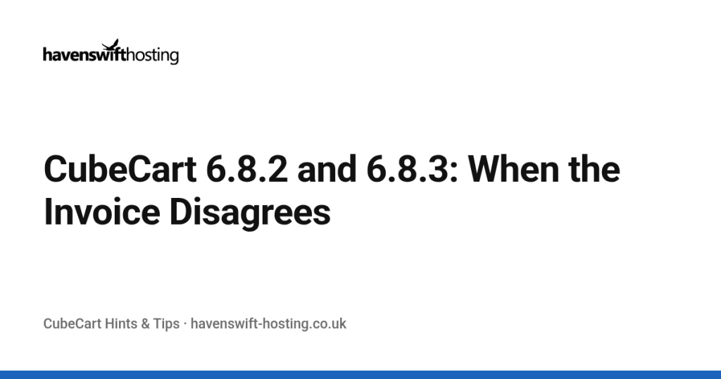 CubeCart 6.8.2 and 6.8.3: When the Invoice Disagrees